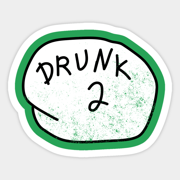 Drunk 2 T-Shirt beer drinking St Patricks Day Gift tee Sticker by biNutz